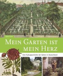 Mein Garten ist mein Herz. Eine Kulturgeschichte der Gärten in Deutschland - Sabine Frank (2011)