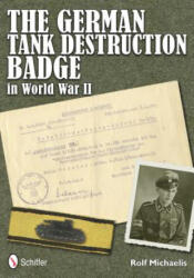 German Tank Destruction Badge in World War II - Rolf Michaelis (ISBN: 9780764340529)