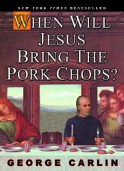 When Will Jesus Bring the Pork Chops? (2005)