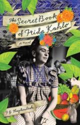 Secret Book Of Frida Kahlo - F G Haghenbeck (2012)