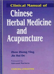 Clinical Manual of Chinese Herbal Medicine and Acupuncture - Ying Zhou Zhong, De Jin Hui (2011)