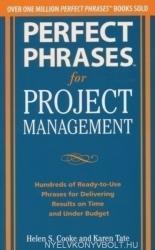 Perfect Phrases for Project Management: Hundreds of Ready-to-Use Phrases for Delivering Results on Time and Under Budget - Helen S. Cooke, Karen Tate (2012)