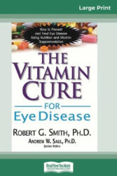Vitamin Cure for Eye Disease - Andrew W. Saul (ISBN: 9780369317322)