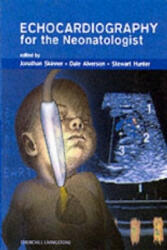 Echocardiography for the Neonatologist - Jonathan Skinner, Dale Alverson, Stuart Hunter (2004)