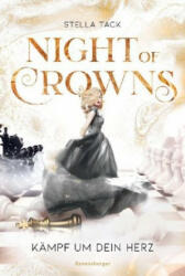 Night of Crowns, Band 2: Kämpf um dein Herz (TikTok-Trend Dark Academia: epische Romantasy von SPIEGEL-Bestsellerautorin Stella Tack) - Stella Tack (ISBN: 9783473585694)