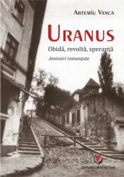 Uranus. Obidă, revoltă, speranță. Amintiri romanțate (ISBN: 9786062812829)