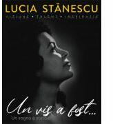 Lucia Stanescu. Viziune. Talent. Inspiratie. Un vis a fost… (ISBN: 9786067977653)