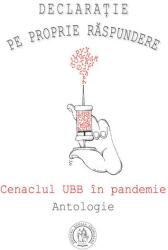 Declaratie pe proprie raspundere. Cenaclul UBB in pandemie. Antologie - Remus Octavian Campean (ROC), Luminita Rusu (ISBN: 9786067977547)