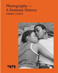 Photography - A Feminist History - Emma Lewis (ISBN: 9781781578049)