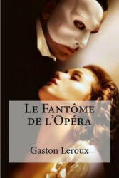 Le Fantome de l'Opera - Gaston LeRoux, Edibooks (ISBN: 9781534665439)