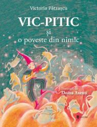 Vic-Pitic și o poveste din nimic (ISBN: 9789733413189)