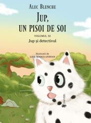 Jup, un pisoi de soi volumul 11. Jup si detectivul - Alec Blenche (ISBN: 9789733413103)