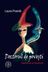 Doctorul de povesti. Medicina si literatura - Laura Poanta (ISBN: 9786067977462)