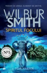 Spiritul focului - Wilbur Smith (ISBN: 9789733413134)
