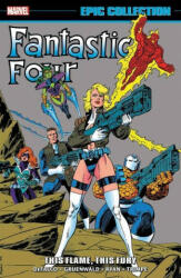 Fantastic Four Epic Collection: This Flame, This Fury - Paul Ryan, Mark Gruenwald (ISBN: 9781302932367)