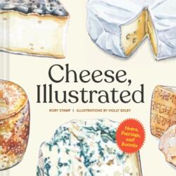 Cheese, Illustrated - Holly Exley (ISBN: 9781797205892)