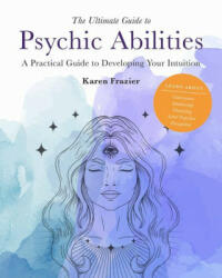 Ultimate Guide to Psychic Abilities - KAREN FRAZIER (ISBN: 9780760371398)
