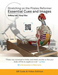 Stretching on the Pilates Reformer: Essential Cues and Images (QR Code & Video Edition): (QR Code & Video Edition) - Kenyi Diaz, Anthony Lett (ISBN: 9781546341932)