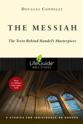 The Messiah: The Texts Behind Handel's Masterpiece: 8 Studies for Individuals or Groups (ISBN: 9780830831326)