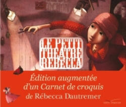 Le Petit Théâtre de Rébecca: Edition Augmentée - Rebecca Dautremer (ISBN: 9782013939492)