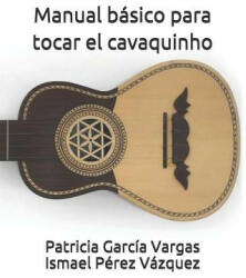 Manual Básico Para Tocar El Cavaquinho - Ismael Perez Vazquez, Patricia Garcia Vargas (ISBN: 9781090659774)