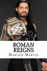 Roman Reigns: Roman Empire - Marlow J Martin (ISBN: 9781533567802)