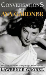 Conversations with Ava Gardner - Lawrence Grobel (ISBN: 9781500635428)