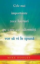 Cele mai importante zece lucruri pe care cei adormiti vor sa vi le spuna - Mike Dooley (ISBN: 9786068420844)