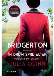 Bridgerton. In drum spre altar. Povestea lui Gregory. Vol. 8 - Julia Quinn (ISBN: 9786063378195)