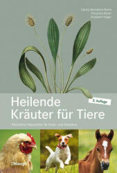 Heilende Kräuter für Tiere - Elisabeth Stöger, Franziska Klarer (ISBN: 9783258082271)
