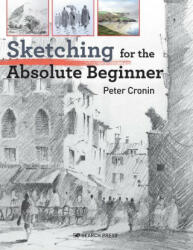 Sketching for the Absolute Beginner (ISBN: 9781782218746)