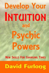 Develop Your Intuition and Psychic Powers - David Furlong (ISBN: 9780955979507)