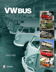 VW Bus: History of a Passion - Jorg Hajt (2012)
