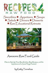 Awesome Raw Food Guide: From How to Setup Your Raw Kitchen to the Importance of a Good Yoga Practice - Kathy Tennefoss, Shawn Tennefoss, Mary Rosi (ISBN: 9781936874125)