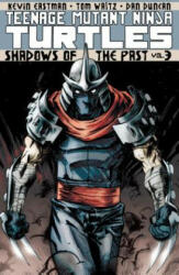 Teenage Mutant Ninja Turtles Volume 3: Shadows of the Past - Tom Waltz (ISBN: 9781613774052)