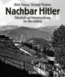 Nachbar Hitler - Ulrich Chaussy, Christoph Püschner (2012)