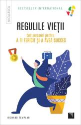 Regulile vietii. Cod personal pentru a fi fericit si a avea succes - Richard Templar (ISBN: 9786063806179)