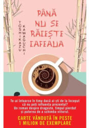 Pana nu se raceste cafeaua - Toshikazu Kawaguchi (ISBN: 9786063378874)