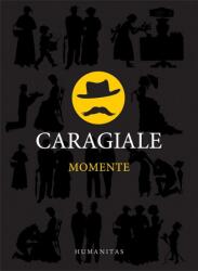 Momente - Ion Luca Caragiale (ISBN: 9789735072469)