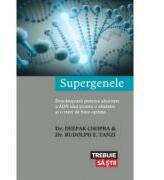 Supergenele - Dr. Deepak Chopra (ISBN: 9786067890037)