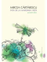 Fata de la marginea vietii - Mircea Cartarescu (ISBN: 9789735054595)