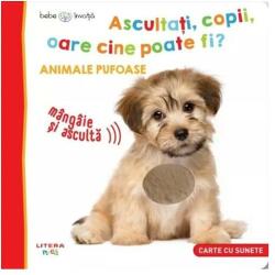 Bebe invata. Ascultati, copii, oare cine poate fi? Animale pufoase (ISBN: 9786060734604)