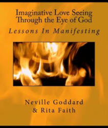 Imaginative Love Seeing Through the Eye of God - Rita Faith, Neville Goddard (ISBN: 9781534937109)