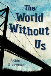 The World Without Us - Robin Stevenson (ISBN: 9781459806801)
