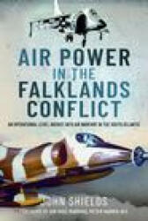 Air Power in the Falklands Conflict - John Shields (ISBN: 9781399007528)
