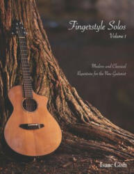 Fingerstyle Solos Volume 1: Modern and classical repertoire for the new guitarist - Eric William Orland Gish, Isaac Gish (ISBN: 9781097869565)