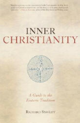 Inner Christianity - Richard Smoley (ISBN: 9781570628108)