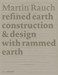 Martin Rauch: Refined Earth - Otto Kapfinger, Marko Sauer (2015)
