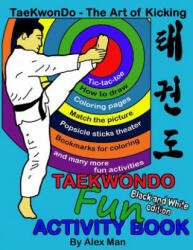 Taekwondo fun activity book: Activity book for kids fun puzzles coloring pages mazes and more. suitable for ages 4 - 10. Black and White Version (ISBN: 9781072201243)