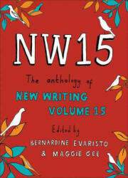 Nw15: The Anthology of New Writing Volume 15 - Bernardine Evaristo, Maggie Gee (ISBN: 9781862079328)